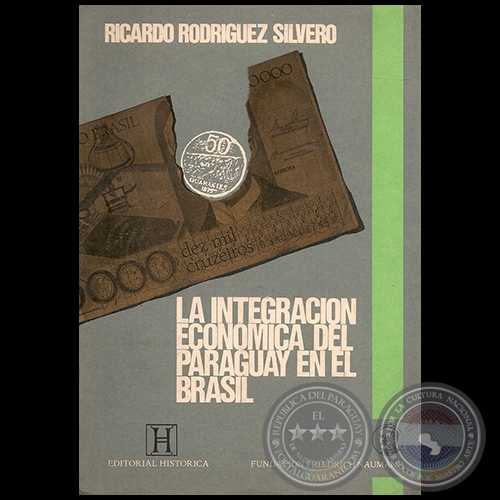 LA INTEGRACIÓN ECONÓMICA DE PARAGUAY EN BRASIL - Autor: RICARDO RODRÍGUEZ SILVERO - Año 1987